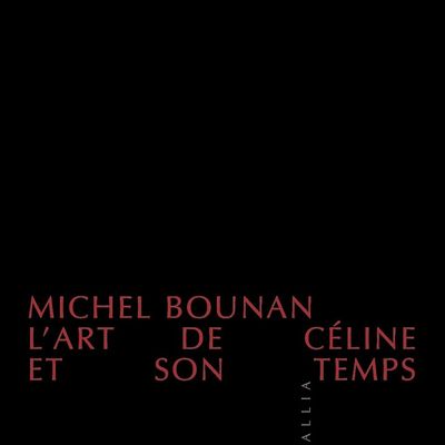 L’art de Céline et son temps de Michel Bounan 