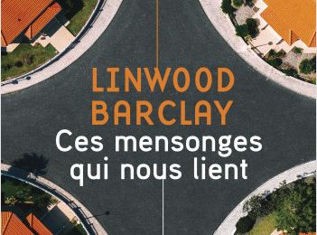 "Ces mensonges qui nous lient" de Linwood Barclay