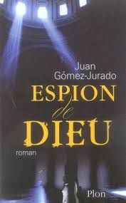Espion de Dieu de Juan Gómez-Jurado