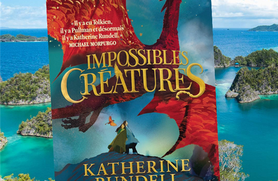 Impossibles créatures, de Katherine Rundell
