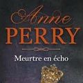 66/ Anne Perry et " meurtre en echo" 