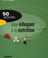 50 activités pour éduquer à l’alimentation à l’école