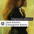 Jane Austen à Scargrave Manor ~ Stephanie Barron