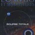 L'Univers et ses Mystères: Eclipse Totale