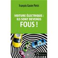 VOITURES ELECTRIQUES : ILS SONT DEVENUS FOUS par François-Xavier PIETRI 