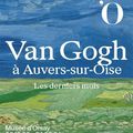 Van Gogh à Auvers-sur-Oise - Les derniers mois