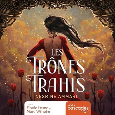 Les Trônes Trahis, de Nesrine Ammari, Lu par Marc Wilhelm & Élodie Lasne