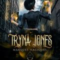 Tryna Jones #1 : Marques magiques, de Myrtille Bastard