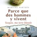 Parce que des hommes y vivent - Turquie, ma terre blessée, de Martine PARTOÈS (2007)