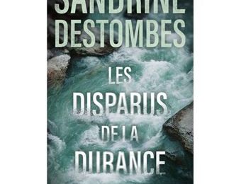 Les disparus de la Durance de Sandrine Destombes
