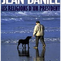 Jean Daniel Les Religions d'un président