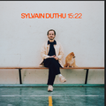 ·"15:22"  SYLVAIN DUTHU parle enfin à la première personne du singulier