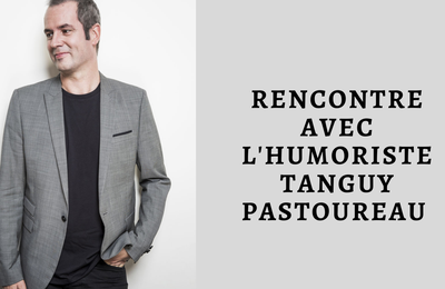  Interview Humour: nos 10 questions à Tanguy Pastureau, le célèbre chroniqueur de France Inter 
