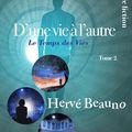 D'une vie à l'autre, tome II : Le Temps des Vies.