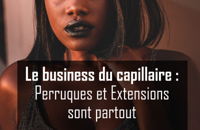 Perruques et Extensions : Le secteur du capillaire se bouge