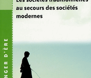 Les sociétés traditionnelles au secours des sociétés modernes