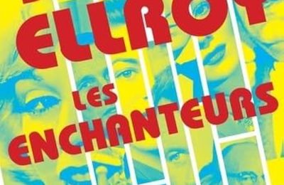 LIVRE : Les Enchanteurs (The Enchanters) de James Ellroy - 2024