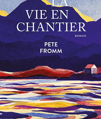 La vie en chantier de Pete FROMM