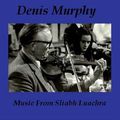 Denis Murphy - Music from Sliabh Luachra