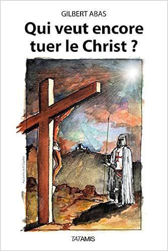Qui veut encore tuer le Christ ? - Gilbert Abas