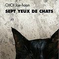SEPT YEUX DE CHATS, de Jae-Hoon CHOI