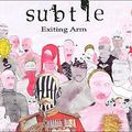 Subtle - Exiting arm