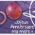 Joyeux anniversaire ma mère !!