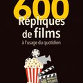 600 répliques de films à l'usage du quotidien - 2e édition