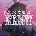 To your eternity. 1