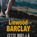 Cette nuit-là ---- Linwood Barclay