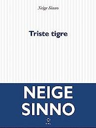 Triste tigre de Neige Sinno