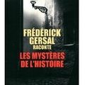 ~ Les Mystères de l'Histoire, Frédérick Gersal