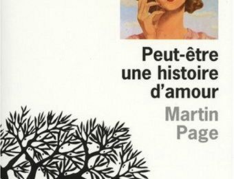 PEUT ETRE UNE HISTOIRE D'AMOUR - Martin PAGE