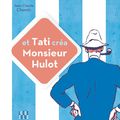 CHEMIN Jean-Claude / Et Tati créa Monsieur Hulot.