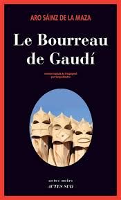 Le bourreau de Gaudi de Aro Sainz de la Maza