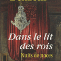 Dans le lit des rois - Nuits de noces