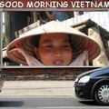 Good morning Vietnam!  JUIN