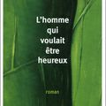 Chronique - L'homme qui voulait être heureux