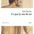 Ce que je sais de toi, de Eric Chacour