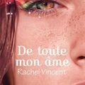 De toute mon âme, Rachel Vincent (Tome 1)