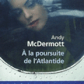 A la poursuite de l'Atlantide d'Andy Mc Dermott