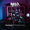 M83 – Hurry Up, We’re Dreaming