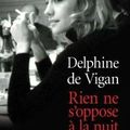 #38 Rien ne s'oppose à la nuit, Delphine de Vigan