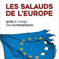 Les salauds de l'Europe, Guide à l'usage des Eurosceptiques, de Jean Quatremer