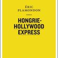 Hongrie-Hollywood Express, Éric Plamondon (2011, Le Quartanier)
