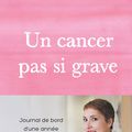 Un cancer pas si grave, de Géraldine Dormoy
