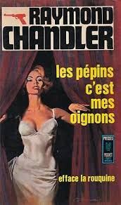 Les pépins c'est mes oignons de Raymond Chandler