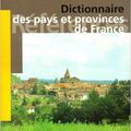 Dictionnaire des pays et provinces de France de Bénédicte et Jean-Jacques Fénié