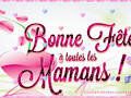 BONNE FÊTE à toutes les MAMANS !!!