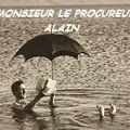 Monsieur le Procureur Alain